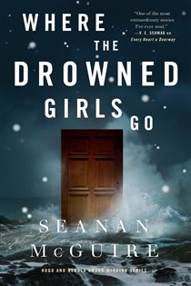 Book cover: Where the Drowned Girls Go (Book 7 of Wayward Children) by Seanan McGuire (preview)