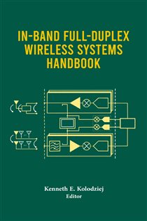 Book cover: In-Band Full-Duplex Wireless Systems Handbook, by Kenneth E. Kolodziej (preview)