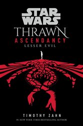 Book cover: Star Wars: Thrawn Ascendancy: Lesser Evil (Book 3 of Thrawn Ascendancy) by Timothy Zahn (preview)