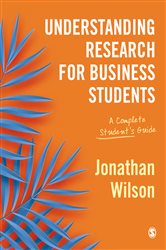 Understanding Research for Business Students: A Complete Student&#x2032;s Guide