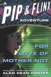 Book cover: For Love of Mother Not (Book 1 of Adventures of Pip & Flinx) by Alan Dean Foster (preview)