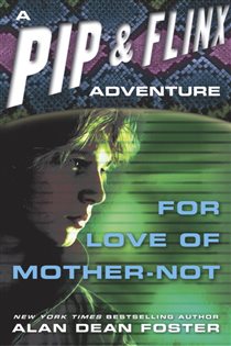 Book cover: For Love of Mother Not (Book 1 of Adventures of Pip & Flinx) by Alan Dean Foster (preview)