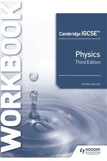 Book cover: Cambridge IGCSE™ Physics Workbook 3rd Edition, by Heather Kennett (preview)