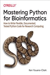 Book cover: Mastering Python for Bioinformatics, by Ken Youens-Clark (preview)