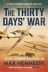Book cover: The Thirty Days' War (Book 3 of The By Air, By Land, By Sea Collection) by Max Hennessy (preview)