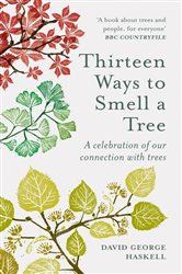 Book cover: Thirteen Ways to Smell a Tree, by David George Haskell (preview)