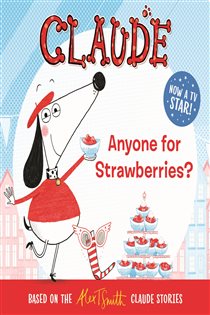 Book cover: Anyone For Strawberries? (Book 2 of Claude TV Tie-ins) by Alex T. Smith (preview)