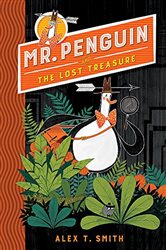 Book cover: Mr Penguin and the Lost Treasure (Book 1 of Mr Penguin) by Alex T. Smith (preview)