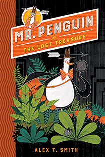 Book cover: Mr Penguin and the Lost Treasure (Book 1 of Mr Penguin) by Alex T. Smith (preview)