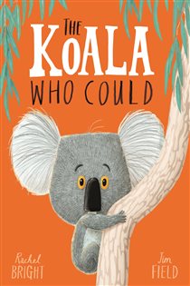 Book cover: The Koala Who Could, by Rachel Bright (preview)