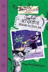 Book cover: My Unwilling Witch Skates on Thin Ice (Book 38 of Rumblewick Diaries) by Hiawyn Oram (preview)