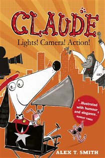 Book cover: Claude: Lights! Camera! Action! (Book 7 of Claude) by Alex T. Smith (preview)