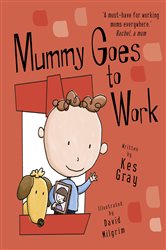 Book cover: Mummy Goes to Work, by Kes Gray (preview)