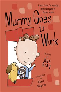 Book cover: Mummy Goes to Work, by Kes Gray (preview)