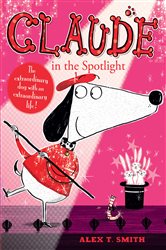 Book cover: Claude in the Spotlight (Book 5 of Claude) by Alex T. Smith (preview)