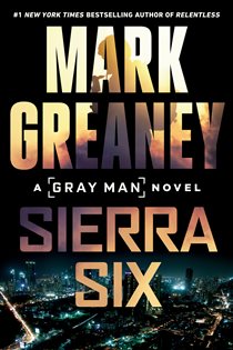 Book cover: Sierra Six (Book 11 of Gray Man) by Mark Greaney (preview)