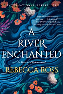 Book cover: A River Enchanted (Book 1 of Elements of Cadence) by Rebecca Ross (preview)