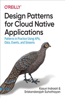 Book cover: Design Patterns for Cloud Native Applications, by Kasun Indrasiri (preview)
