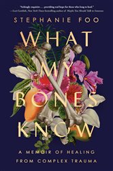 Book cover: What My Bones Know, by Stephanie Foo (preview)