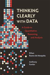 Book cover: Thinking Clearly with Data, by Ethan Bueno de Mesquita (preview)