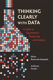 Book cover: Thinking Clearly with Data, by Ethan Bueno de Mesquita (preview)