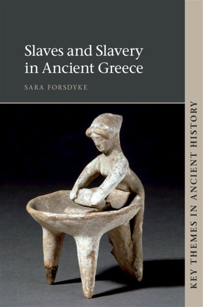 Slaves and Slavery in Ancient Greece by Sara Forsdyke (ebook)