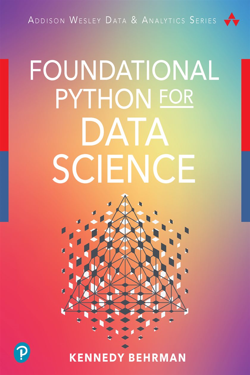 Foundational Python for Data Science by Kennedy Behrman (ebook)