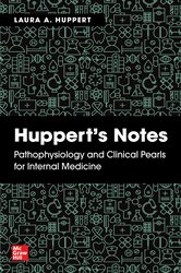 Book cover: Huppert's Notes: Pathophysiology and Clinical Pearls for Internal Medicine, by Laura Huppert (preview)