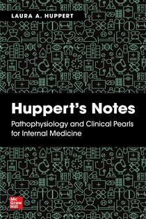 Book cover: Huppert's Notes: Pathophysiology and Clinical Pearls for Internal Medicine, by Laura Huppert (preview)