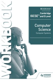 Book cover: Cambridge IGCSE and O Level Computer Science Computer Systems Workbook, by David Watson (preview)