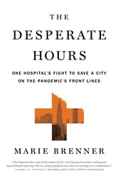 The Desperate Hours: One Hospital&#x27;s Fight to Save a City on the Pandemic&#x27;s Front Lines