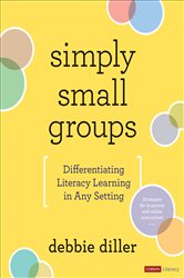 Simply Small Groups: Differentiating Literacy Learning in Any Setting