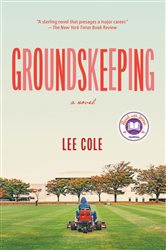 Book cover: Groundskeeping: A Read with Jenna Pick, by Lee Cole (preview)