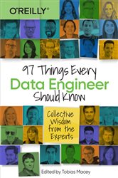Book cover: 97 Things Every Data Engineer Should Know, by Tobias Macey (preview)