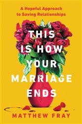Book cover: This Is How Your Marriage Ends, by Matthew Fray (preview)