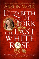Book cover: Elizabeth of York: The Last White Rose, by Alison Weir (preview)