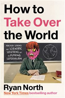 Book cover: How to Take Over the World, by Ryan North (preview)