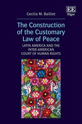 The Construction of the Customary Law of Peace: Latin America and the Inter-American Court of Human Rights