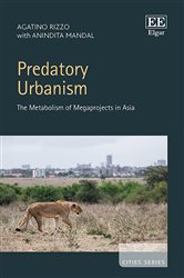 Predatory Urbanism: The Metabolism of Megaprojects in Asia