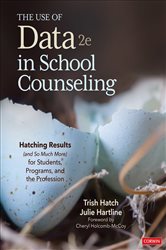 The Use of Data in School Counseling: Hatching Results (and So Much More) for Students, Programs, and the Profession