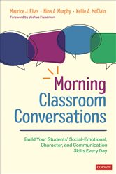 Morning Classroom Conversations: Build Your Students&#x2032; Social-Emotional, Character, and Communication Skills Every Day