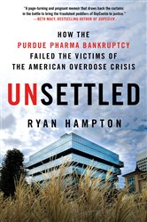 Unsettled: How the Purdue Pharma Bankruptcy Failed the Victims of the American Overdose Crisis