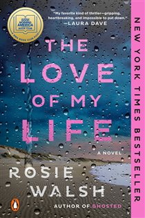Book cover: The Love of My Life: A GMA Book Club Pick, by Rosie Walsh (preview)