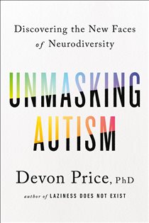 Book cover: Unmasking Autism, by Devon Price (preview)