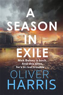 Book cover: A Season in Exile (Book 4 of A Nick Belsey Novel) by Oliver Harris (preview)