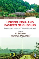 Linking India and Eastern Neighbours: Development in the Northeast and Borderlands