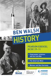 Ben Walsh History: Pearson Edexcel GCSE (9&#x2013;1): Superpower relations and the Cold War, The American West and Weimar and Nazi Germany