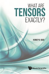Book cover: What Are Tensors Exactly?, by Hongyu Guo (preview)