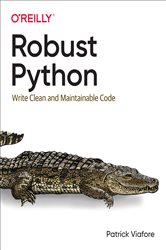 Book cover: Robust Python, by Patrick Viafore (preview)