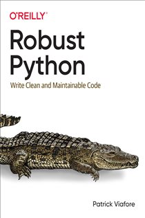 Book cover: Robust Python, by Patrick Viafore (preview)